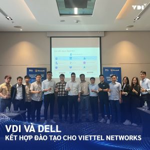 VDI hợp tác cùng DELL đào tạo cho Viettel Networks